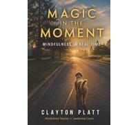 Magic in the Moment: Mindfulness in Real Time