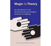 Magic in Theory: An Introduction to the Theoretical and Psychological Elements of Conjuring