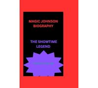MAGIC JOHNSON BIOGRAPHY: THE SHOWTIME LEGEND