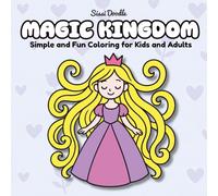 Magic Kingdom: a simple and fun coloring book for kids and adults , Bold and Easy Designs for Relaxation with Minimalist Features (Sissi Doodle ) (Simple Magic Coloring ( 7 books))
