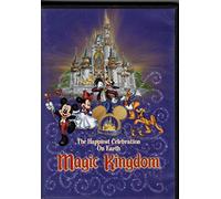 MAGIC KINGDOM "THE HAPPIEST CELEBRATION ON EARTH"