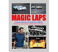 Magic Laps The Racers And Race Cars From The Glory Days of 1968-1974