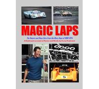 Magic Laps The Racers And Race Cars From The Glory Days of 1968-1974