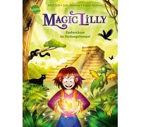 "Magic Lilly" (3). Zauberchaos im Dschungeltempel: Die Abenteuer einer Geheimhexe für Kinder ab 7 Jahren