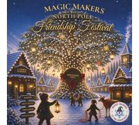 Magic Makers of the North Pole: The Friendship Festival