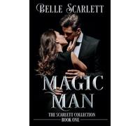 Magic Man: The Scarlett Collection, Book One