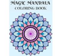 Magic Mandala Patterns: An Adult Coloring Book With 50 Detailed Pattern Designs For Stress Relief And Relaxation