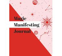 Magic Manifesting Journal: Manifestiere aus deinem höchsten Selbst - dein täglicher Begleiter für High Vibes, Klarheit & Blitz-Manifestation