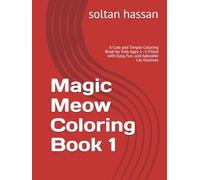 Magic Meow Coloring Book 1: A Cute and Simple Coloring Book for Kids Ages 1-5 Filled with Easy, Fun, and Adorable Cat Outlines