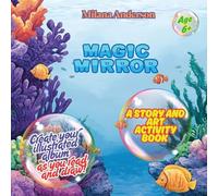 Magic Mirror. A Story and Art Activity Book. Create Your Illustrated Album as You Read and Draw!
