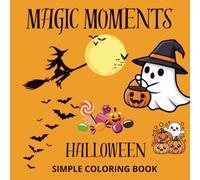 Magic Moments: Halloween Coloring Book for Kids | 36 pages Cute & Spooky Halloween Coloring Pages for Ages 4+: A Fun and Easy Halloween Activity Book ... Adorable Seasonal Designs for Boys and Girls