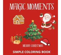 Magic Moments: Merry Christmas: A Simple Christmas Coloring Book for Kids Ages 3-8 | Easy Designs with Thick Lines, Holiday Fun