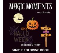 Magic Moments More to color: Halloween Party Coloring Book: More to Color Series | 18 Cute & Spooky Halloween Coloring Pages for Kids Ages 8-12 | ... Pumpkins, Candy & Magical Halloween Fun