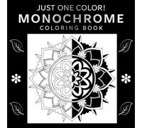 Magic Monochrome Coloring Book for Adults & Teens: Enjoy One Color Relaxing Mindful Illustrations - Simple, Bold & Easy Designs (Monochrome Relaxation Coloring Books)