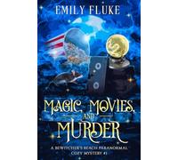 Magic, Movies, and Murder: Book 1 of the Bewitcher's Beach Paranormal Cozy Mysteries