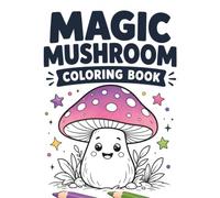 Magic Mushroom Coloring Book: 50 Whimsical Illustrations for Relaxation and Creative Fun