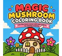 MAGIC MUSHROOM COLORING BOOK: Cute fairy-home scenes with bold outlines for relaxing creativity