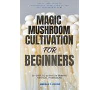 Magic Mushroom Cultivation For Beginners::: (ebook)