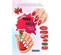 Magic Nails: Christmas Edition: Coloring Book for Little Creative Nail Stylists: Fun and Festive Nail Art Designs for Girls | A Holiday Coloring and ... Coloring Pages for Little Kids Who Love Nail