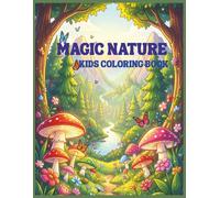 MAGIC NATURE: Easy-to-Hard Nature Coloring Fun for Kids Ages 6 -12 | 105 Pages of Creative Adventures, Large 8.5×11 Format