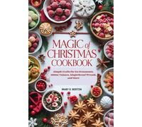 MAGIC OF CHRISTMAS COOKBOOK: Simple Crafts for Ice Ornaments, Mitten Valance, Gingerbread Wreath, and More
