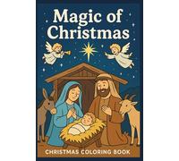 Magic of Christmas - Nativity Coloring Book for Kids: Nativity Scene, Angels, Animals & Holiday Joy
