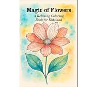 Magic of Flowers: A Relaxing Coloring Book for Kids and Adults