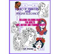 Magic of Flowers and Italian Elegance: Relaxing Coloring Book for Adults - Art, Nature and Feminine Beauty