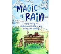 Magic of RAIN: A Story Showing How Meditation Helps Children With Anxiety, Fear and Feelings