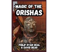 Magic Of The Orishas: A Beginner’s Guide to West African Spirituality (The Ifa Orisha Faith Series)
