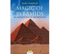 Magic of the pyramids. My adventures in archeology (Saggi)