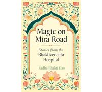 Magic on Mira Road: Stories from the Bhaktivedanta Hospital