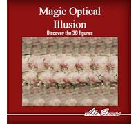 Magic Optical Illusion, Discover the 3D figures, Vol. 2: Use your Magic Eyes and see beautiful 3D figures, improve your vision. (Magic Stereogram for everybody)