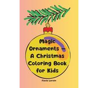 Magic Ornaments - A Christmas Coloring Book for Kids (World of Imagination - Creative Coloring Series)
