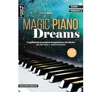 Magic Piano Dreams: 12 gefühlvolle & moderne Kompositionen für Klavier (inkl. QR-Codes + Audio-Download). Romantische Klavierstücke. Klaviernoten. Yiruma. Einaudi. Tiersen. Arnalds. Frahm
