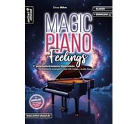 Magic Piano Feelings: 11 gefühlvolle & moderne Klavierstücke- mittelleicht arrangiert (inkl. QR-Codes + Audio-Download). Romantische, emotionale Klaviernoten. Yiruma. Einaudi. Frahm. Arnalds. Tiersen