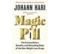 Magic Pill: The Extraordinary Benefits and Disturbing Risks of the New Weight Loss Drugs