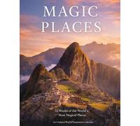 Magic Places Calendar: 52 Weeks of Myths, Legends, and the World’s Most Enigmatic Places