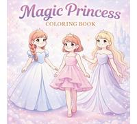 Magic Princess Coloring Book for Girls Ages 4-8: Dreamy Fairytale Scenes to Color | Elegant Princess Adventures with Castles, Stars and Gentle Magic (Magical Fantasy Coloring Books for Kids)
