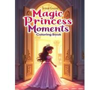 Magic Princess Moments: A Beautiful Princess Coloring & Activity Book for Girls | 85 Pages of Imaginative Scenes and Fun Tasks