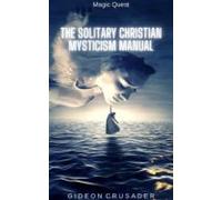 Magic Quest: The Solitary Christian Mysticism Manual (ebook)