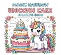 Magic Rainbow Unicorn Cake Coloring Book: Sparkly Unicorn Cake Party Coloring Adventure