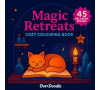 Magic Retreats: Colouring Book for Adults & Teens Featuring Whimsical Worlds, Potions & Relaxing Magical Scenes