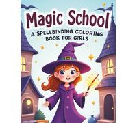 Magic School: A Spellbinding Coloring Book for Girls (Magical Girls Coloring Book Series)