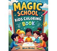 Magic School Kids Coloring Book: Whimsical Wizard Adventures & Enchanted Spell Lessons for Creative Young Artists