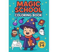 Magic School - Wands, Spells & Magical Things: Wands, Spells & Magical Things - A Fun & Educational Coloring Adventure for Kids