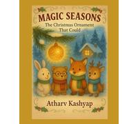 Magic Seasons: The Christmas Ornament That Could: A Heartwarming Christmas Story About Kindness, Friendship, and Little Miracles
