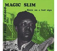 Magic Slim - Born On A Bad Sign
