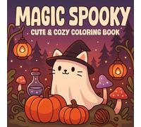 Magic Spooky Coloring Book Kids & Adults: Adorable Witch Cats, Ghosts & Pumpkins | Cute & Cozy, Relaxing Halloween Coloring Pages (Cozy Spooky Coloring Book)