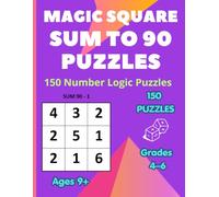 Magic Square Puzzles: 150 Sum to 90 Number Logic Puzzles for Critical Thinking, Mental Math, and Problem Solving (Magic Squares Puzzle Book for Kids Sum Challenges)